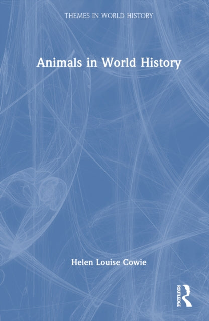 Book cover of: Animals in World History. By: Helen Cowie