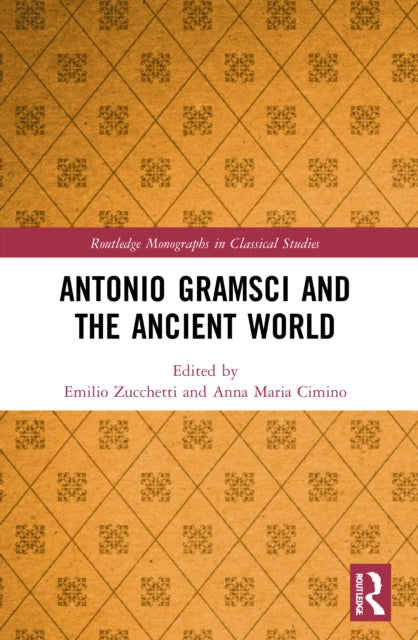 Book cover of: Antonio Gramsci and the Ancient World. By: Emilio Zucchetti