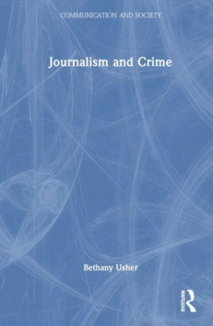 Book cover of: Journalism and Crime. By: Bethany Usher