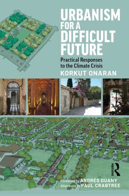 Book cover of: Urbanism for a Difficult Future. By: Korkut Onaran