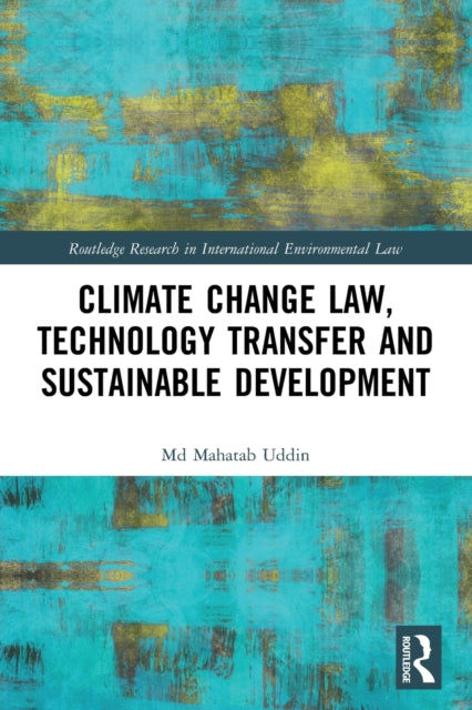 Book cover of: Climate Change Law, Technology Transfer and Sustainable Development. By: Mahatab Uddin