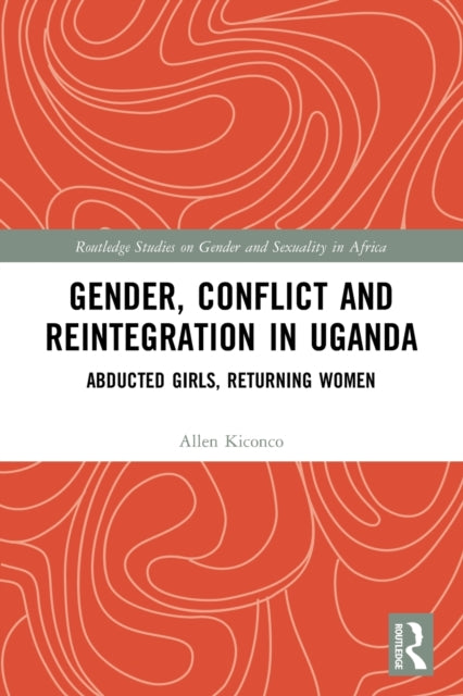Book cover of: Gender, Conflict and Reintegration in Uganda. By: Allen Kiconco