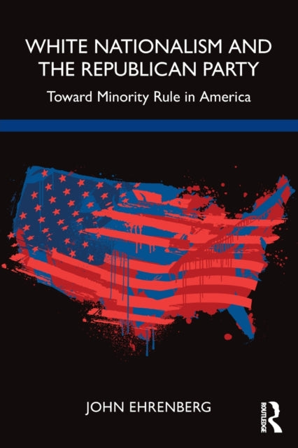 Book cover of: White Nationalism and the Republican Party. By: John Ehrenberg