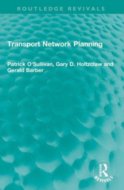 Book cover of: Transport Network Planning. By: Patrick Michael OSullivan