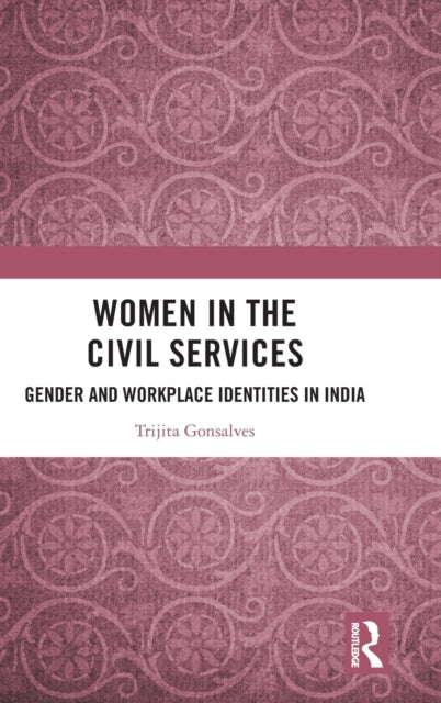 Book cover of: Women in the Civil Services. By: Trijita Gonsalves