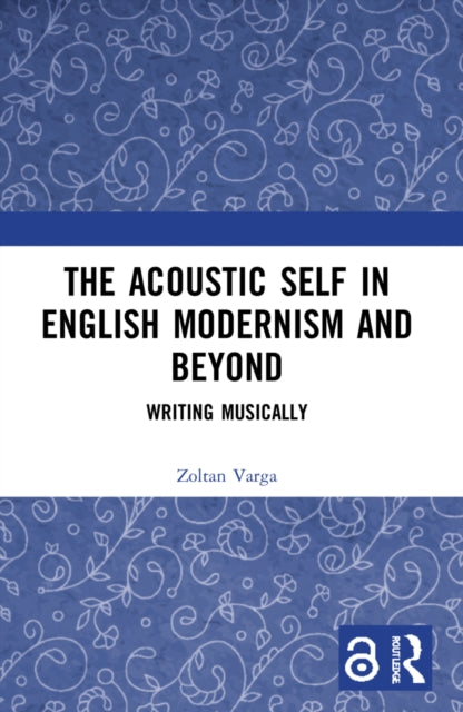Book cover of: Acoustic Self in English Modernism and Beyond. By: Zoltán Varga