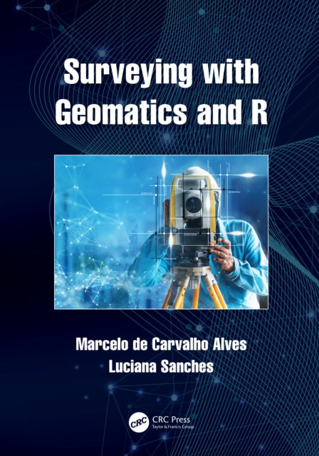 Book cover of: Surveying with Geomatics and R. By: Marcelo de Carvalho Alves