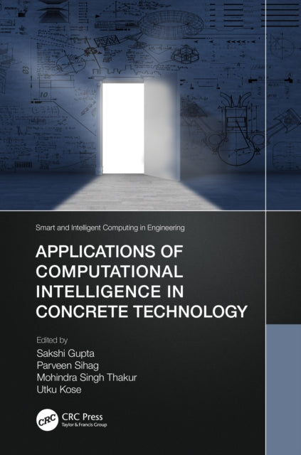 Book cover of: Applications of Computational Intelligence in Concrete Technology. By: Sakshi Gupta