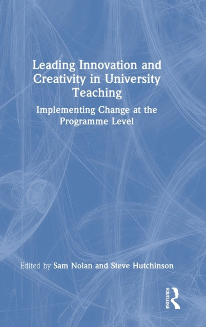 Book cover of: Leading Innovation and Creativity in University Teaching. By: Sam Nolan