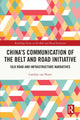 Book cover of: China’s Communication of the Belt and Road Initiative. By: Carolijn Van Noort