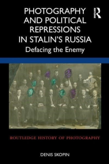 Book cover of: Photography and Political Repressions in Stalin’s Russia