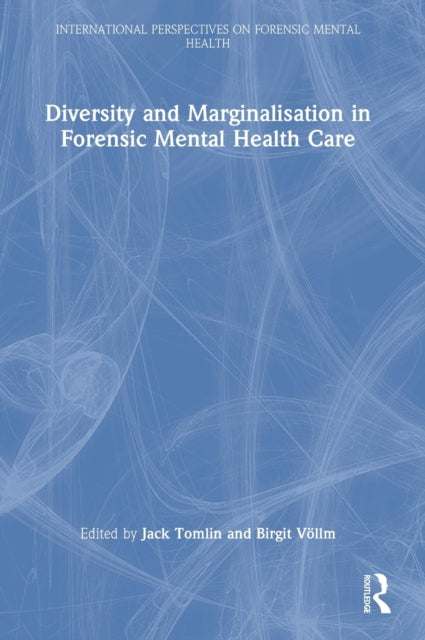 Book cover of: Diversity and Marginalisation in Forensic Mental Health Care. By: Jack Tomlin