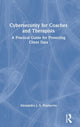 Book cover of: Cybersecurity for Coaches and Therapists. By: Alexandra J. S. Fouracres