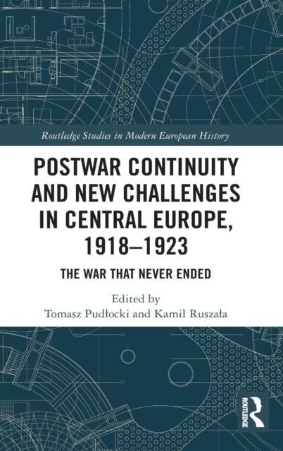 Book cover of: Postwar Continuity and New Challenges in Central Europe, 1918–1923. By: Tomasz Pudocki