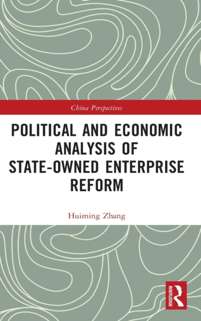 Book cover of: Political and Economic Analysis of State-Owned Enterprise Reform. By: Huiming Zhang