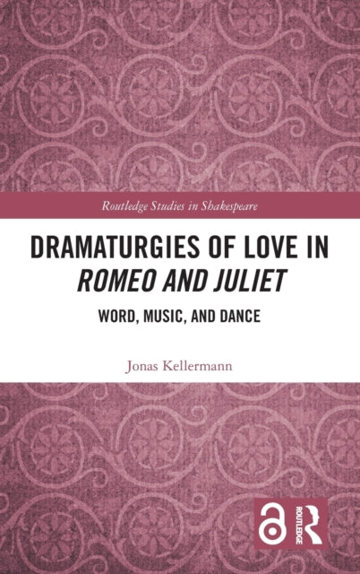 Book cover of: Dramaturgies of Love in Romeo and Juliet. By: Jonas Kellermann