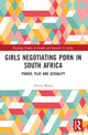 Book cover of: Girls Negotiating Porn in South Africa. By: Deevia Bhana