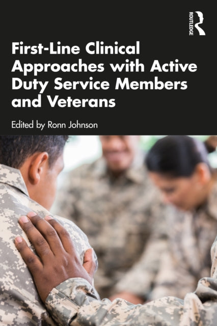 Book cover of: First-Line Clinical Approaches with Active Duty Service Members and Veterans. By: Ronn Johnson