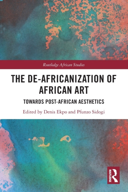 Book cover of: De-Africanization of African Art. By: Denis Ekpo