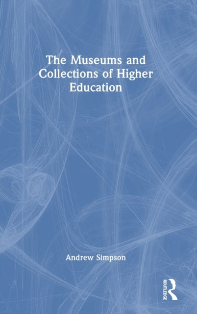 Book cover of: Museums and Collections of Higher Education. By: Andrew Simpson