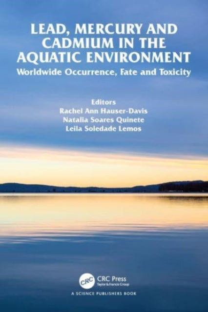 Book cover of: Lead, Mercury and Cadmium in the Aquatic Environment. By: Rachel Ann Hauser-Davis