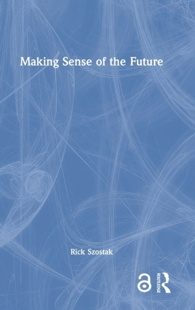 Book cover of: Making Sense of the Future. By: Rick Szostak