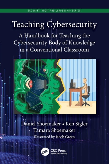 Book cover of: Teaching Cybersecurity. By: Dan Shoemaker
