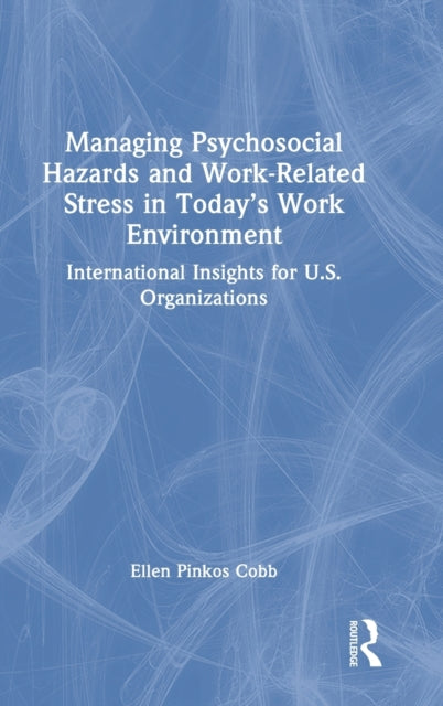 Book cover of: Managing Psychosocial Hazards and Work-Related Stress in Today’s Work Environment