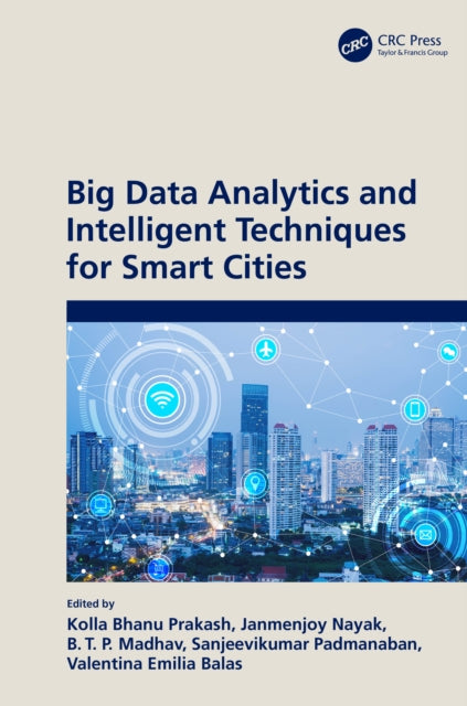 Book cover of: Big Data Analytics and Intelligent Techniques for Smart Cities. By: Kolla Bhanu Prakash