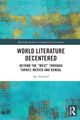 Book cover of: World Literature Decentered. By: Ian Almond