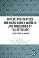 Book cover of: Nineteenth-Century American Women Writers and Theologies of the Afterlife. By: Jennifer McFarlane-Harris