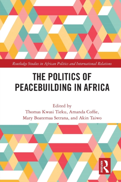 Book cover of: Politics of Peacebuilding in Africa. By: Thomas Kwasi Tieku