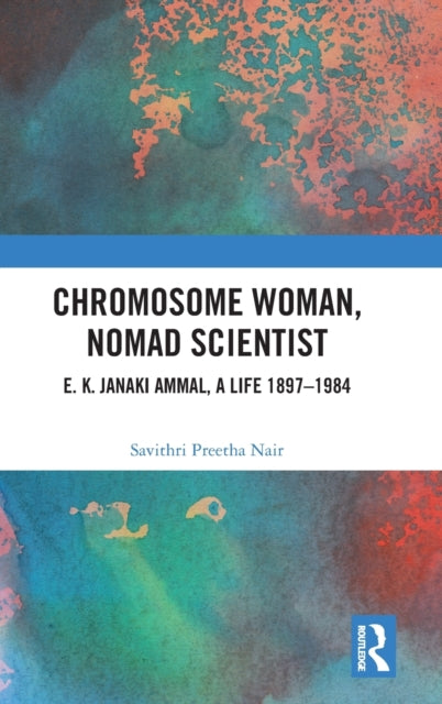 Book cover of: Chromosome Woman, Nomad Scientist. By: Savithri Preetha Nair