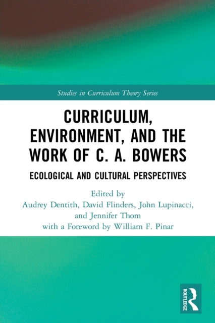 Book cover of: Curriculum, Environment, and the Work of C. A. Bowers. By: Audrey M. Dentith