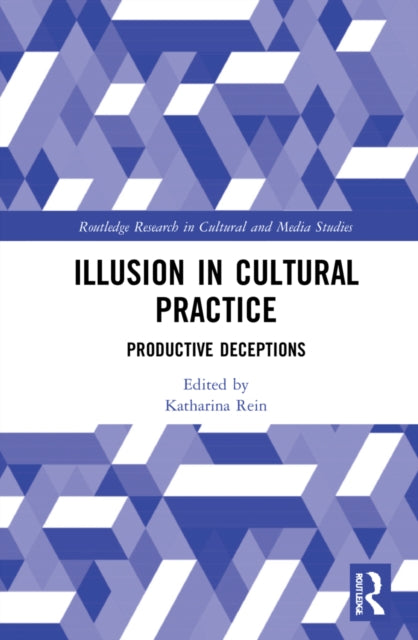 Book cover of: Illusion in Cultural Practice. By: Katharina Rein
