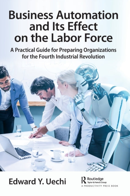 Book cover of: Business Automation and Its Effect on the Labor Force. By: Edward Uechi