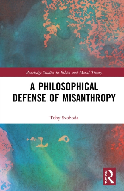 Book cover of: Philosophical Defense of Misanthropy. By: Toby Svoboda