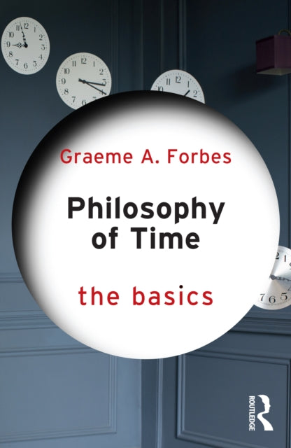 Book cover of: Philosophy of Time: The Basics. By: Graeme Forbes