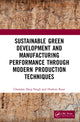 Book cover of: Sustainable Green Development and Manufacturing Performance through Modern Production Techniques. By: Chandan Deep Singh