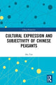 Book cover of: Cultural Expression and Subjectivity of Chinese Peasants. By: Sha Yao