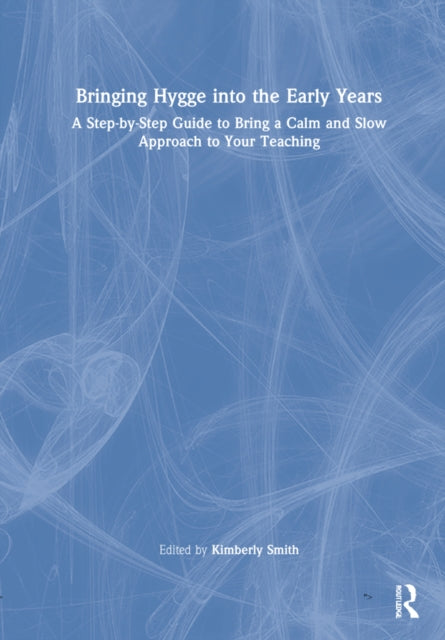 Book cover of: Bringing Hygge into the Early Years. By: Kimberly Smith