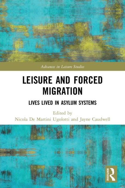 Book cover of: Leisure and Forced Migration. By: Nicola de Martini Ugolotti