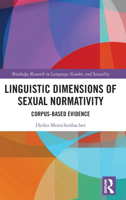 Book cover of: Linguistic Dimensions of Sexual Normativity. By: Heiko Motschenbacher