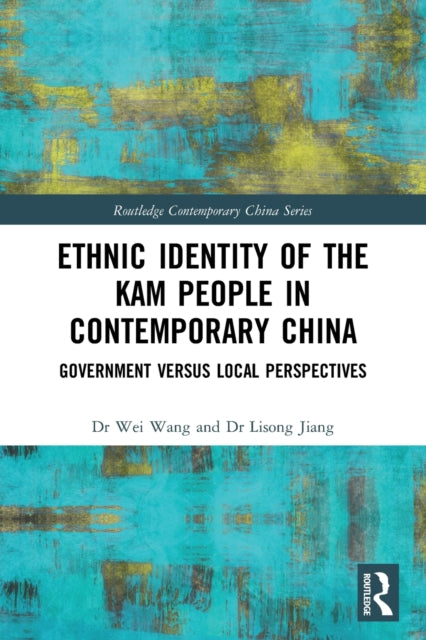 Book cover of: Ethnic Identity of the Kam People in Contemporary China. By: Wei Wang