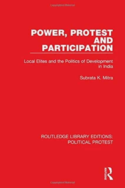 Book cover of: Power, Protest and Participation. By: Subrata Kumar Mitra