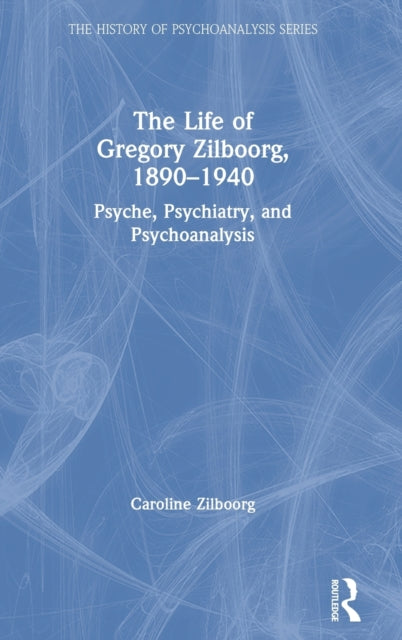 Book cover of: Life of Gregory Zilboorg, 1890–1940. By: Caroline Zilboorg