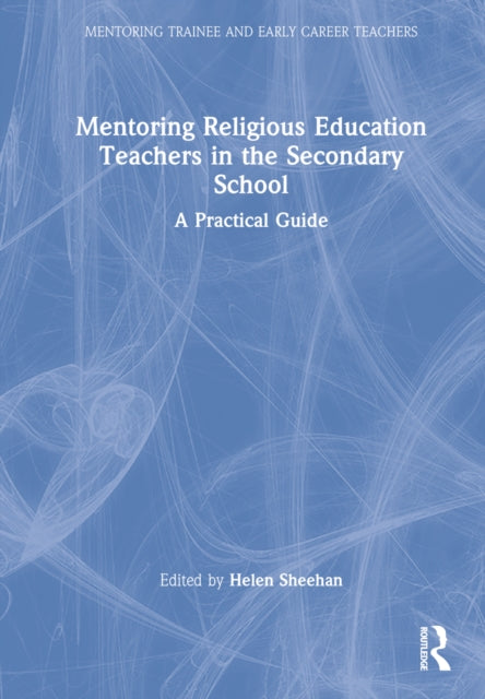 Book cover of: Mentoring Religious Education Teachers in the Secondary School. By: Helen Sheehan