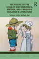 Book cover of: Figure of the Child in WWI American, British, and Canadian Children’s Literature. By: Elizabeth A. Galway