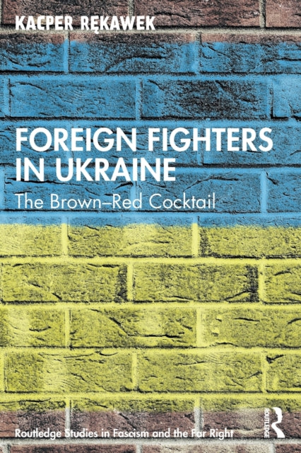 Book cover of: Foreign Fighters in Ukraine. By: Kacper Rekawek