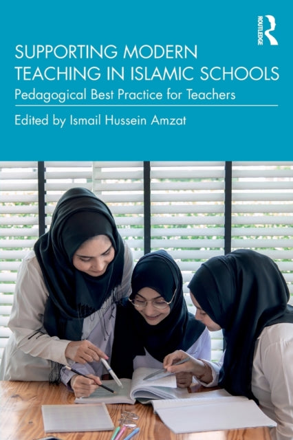 Book cover of: Supporting Modern Teaching in Islamic Schools. By: Ismail Hussein Amzat